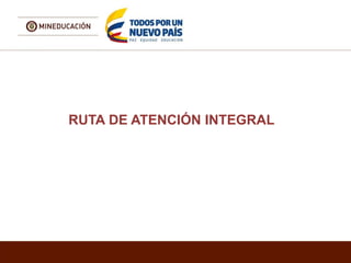 RUTA DE ATENCIÓN INTEGRAL
 