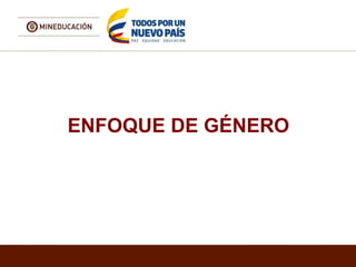 ENFOQUE DE GÉNERO
 