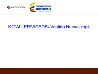 K:TALLERVIDEOS-Vestido Nuevo-.mp4
 