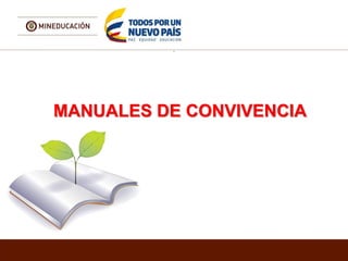 .
MANUALES DE CONVIVENCIA
 