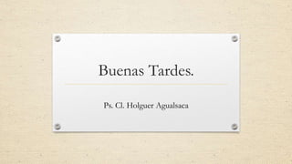 Buenas Tardes.
Ps. Cl. Holguer Agualsaca
 