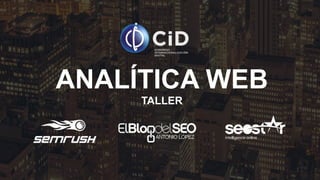 Taller de Analítica Web - Congreso CID-Murcia Slide 1