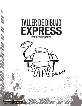 TALLER DE DIBUJO
express
    por césar torner
 