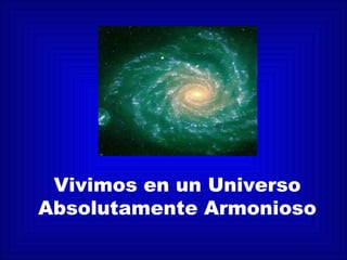 Vivimos en un Universo Absolutamente Armonioso 