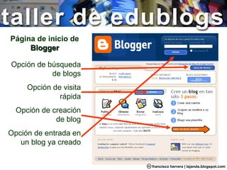 Página de inicio de  Blogger Opción de búsqueda de blogs Opción de visita rápida Opción de creación de blog Opción de entrada en un blog ya creado francisco herrera | lajanda.blogspot.com 