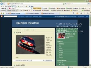 Y ASI SE VERA TU BLOG NADA MAS DAS CLIC K SOBRE LA IMAGEN Y ESTA ABRIRA LA PAGINA QUE TU ELEGISTE
