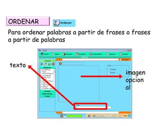 Para ordenar palabras a partir de frases o frases a partir de palabras texto imagen opcional ORDENAR 