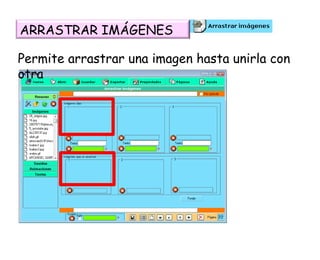 ARRASTRAR IMÁGENES Permite arrastrar una imagen hasta unirla con otra 