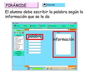 El alumno debe escribir la palabra según la información que se le da PIRÁMIDE palabra información 