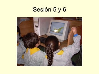 Sesión 5 y 6 