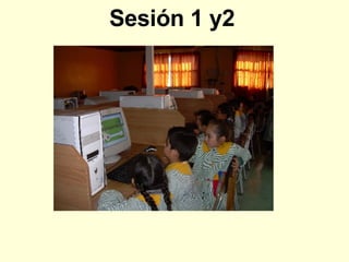 Sesión 1 y2     