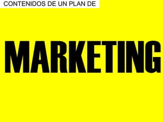 CONTENIDOS DE UN PLAN DE MARKETING 