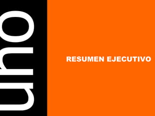 uno RESUMEN EJECUTIVO 