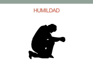 HUMILDAD
 