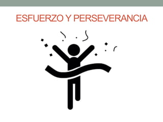 ESFUERZO Y PERSEVERANCIA
 