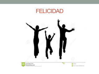 FELICIDAD
 