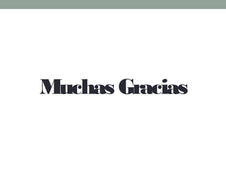 Muchas Gracias
 