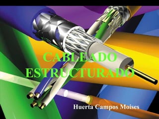 CABLEADO ESTRUCTURADO Huerta Campos Moises 
