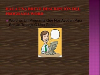  Word Es Un Programa Que Nos Ayudan Para
Ser Un Trabajo O Una Carta
 
