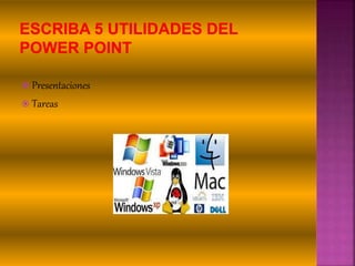  Presentaciones
 Tareas
 