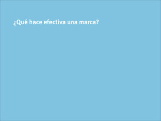 ¿Qué hace efectiva una marca?
 