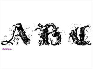 Metáfora.
 