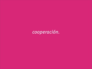 cooperación.
 