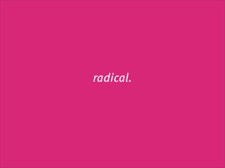 radical.
 
