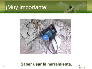 :( :| :)
Libertad
Saber usar la herramienta.17
¡Muy importante!
 