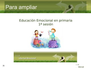 :( :| :)
Libertad
35
Para ampliar
 