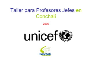 Taller para Profesores Jefes   en Conchalí 2006 