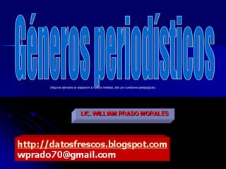 Géneros periodísticos (Algunos ejemplos se adaptaron a nuestra realidad, sólo por cuestiones pedagógicas) 