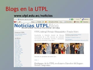 Blogs en la UTPL www.utpl.edu.ec/noticias 