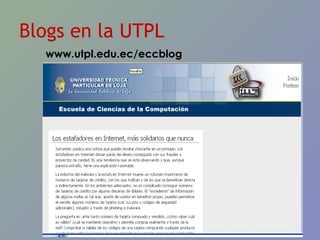Blogs en la UTPL www.utpl.edu.ec/eccblog 