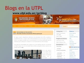 Blogs en la UTPL www.utpl.edu.ec/gcblog 