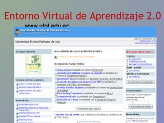 Entorno Virtual de Aprendizaje 2.0 www.utpl.edu.ec 