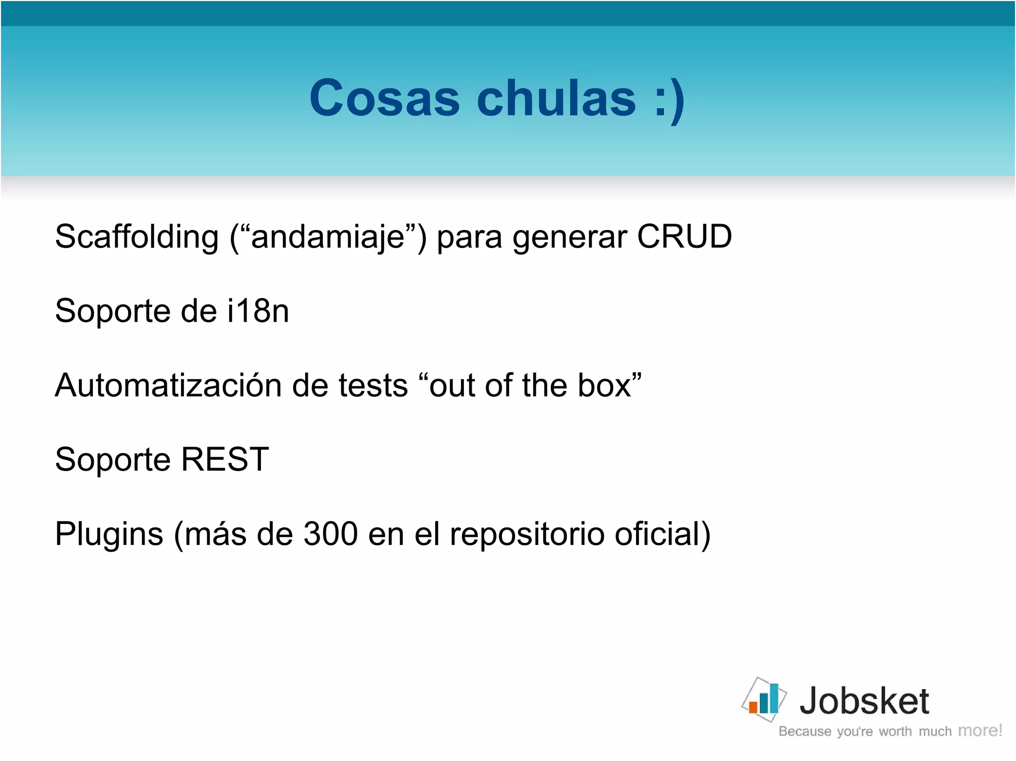 Licencia Apache 2. Mantenido principalmente por SpringSource (división de VMware). ¿Qué es Grails?   