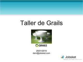 Taller de Grails 29/01/2010 [email_address] 