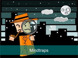 Mindtraps