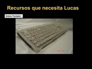 Recursos que necesita Lucas Sobre Teclado 