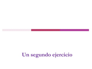 Un segundo ejercicio
 