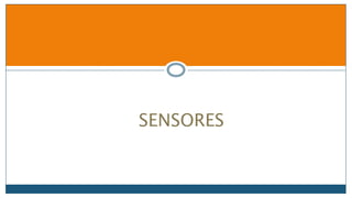 SENSORES
 