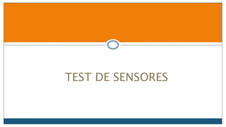 TEST DE SENSORES
 
