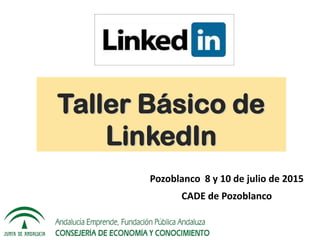 Taller Linkedin para profesionales y empresas
Pedroche 25 y 27 de julio de 2017
Centro Guadalinfo
Taller
“LinkedIn para
profesionales y empresas”
 