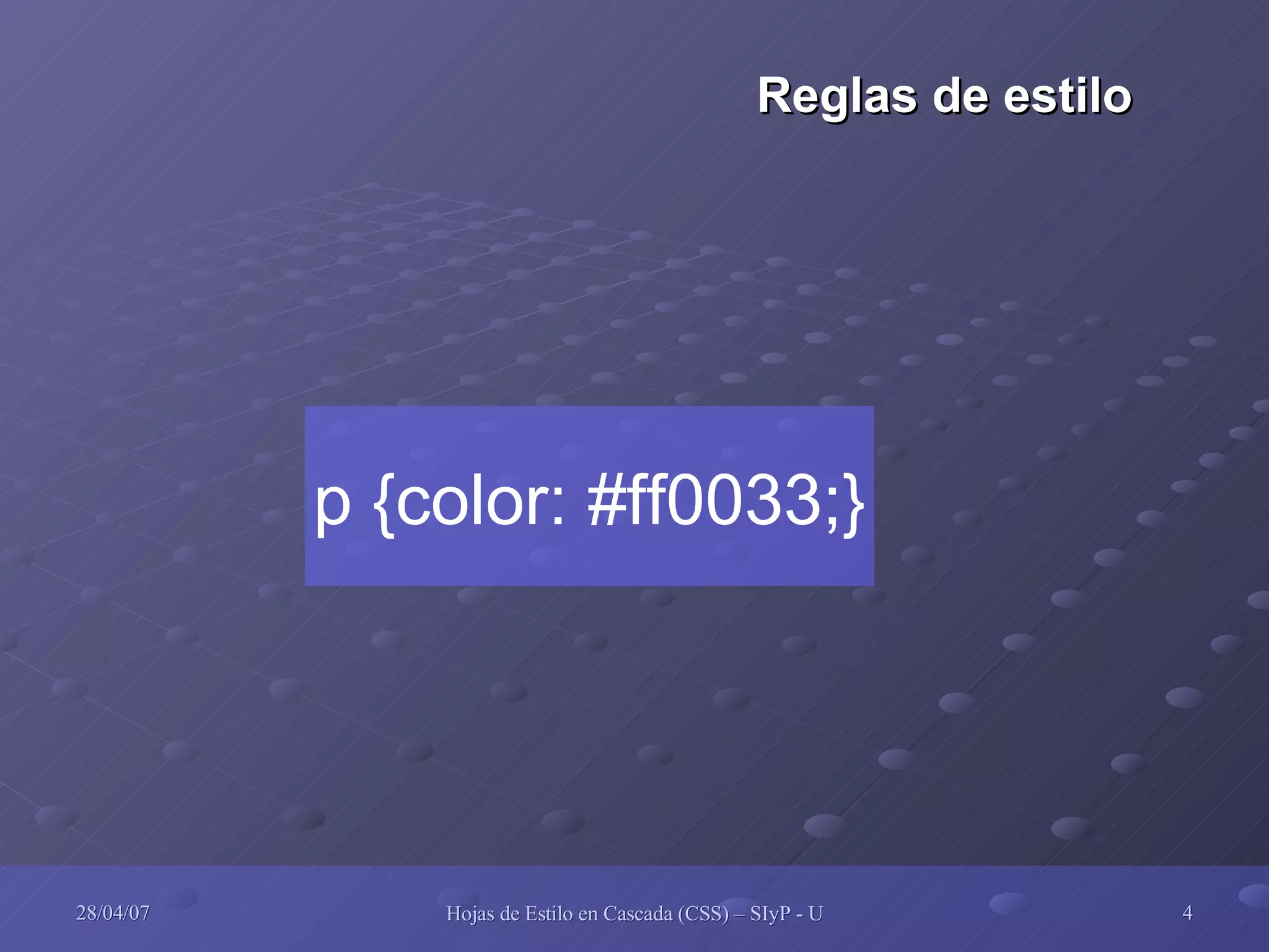 Reglas de estilo p {color: #ff0033;} 
