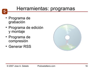 Herramientas: programas Programa de grabación Programa de edición y montaje Programa de compresión Generar RSS 