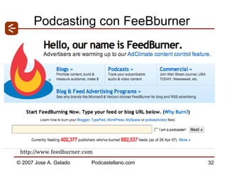 Podcasting con FeeBburner http://www.feedburner.com  