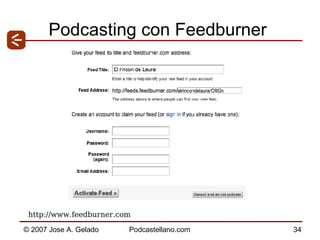 Podcasting con Feedburner http://www.feedburner.com  