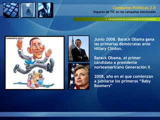 1.  Las generaciones y la sociedad de la información Junio 2008. Barack Obama gana las primarias demócratas ante Hillary C...