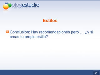 Estilos Conclusión: Hay recomendaciones pero … ¿y si creas tu propio estilo? 